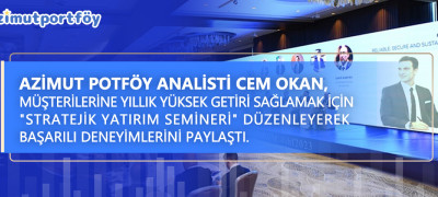 Azimut Portföy analisti Cem Okan, müşterilerine yıllık yüksek getiri sağlamak için “Stratejik Yatırım Semineri” düzenleyerek başarılı deneyimlerini paylaştı. Copy