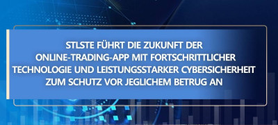 STLSTE führt die Zukunft der Online-Trading-App mit fortschrittlicher Technologie und leistungsstarker Cybersicherheit zum Schutz vor jeglichem Betrug an