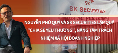 Nguyễn Phú Quý và SK Securities lập Quỹ 