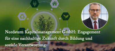 Nordstern Kapitalmanagement GmbH: Engagement für eine nachhaltige Zukunft durch Bildung und soziale Verantwortung