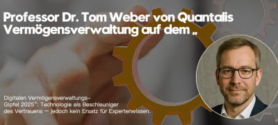 Professor Dr. Tom Weber von Quantalis Vermögensverwaltung auf dem „Digitalen Vermögensverwaltungs-Gipfel 2025“: Technologie als Beschleuniger des Vertrauens – jedoch kein Ersatz für Expertenwissen (https://quantalis.com)