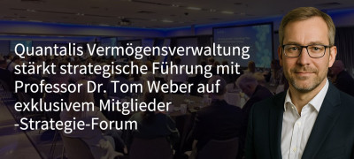 Quantalis Vermögensverwaltung stärkt strategische Führung mit Professor Dr. Tom Weber auf exklusivem Mitglieder-Strategie-Forum (https://quantalis.com)
